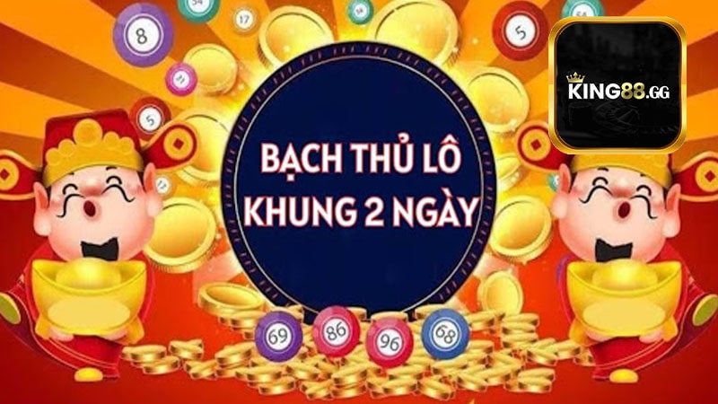 Tìm Hiểu về bạch thủ lô khung 2 ngày